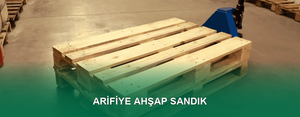 Arifiye Ahşap Sandık İmalatı