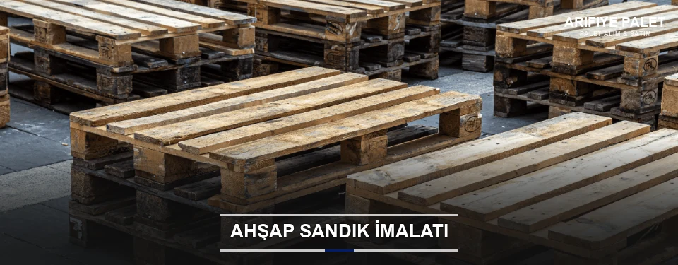 Arifiye Özel Üretim Ahşap Sandık