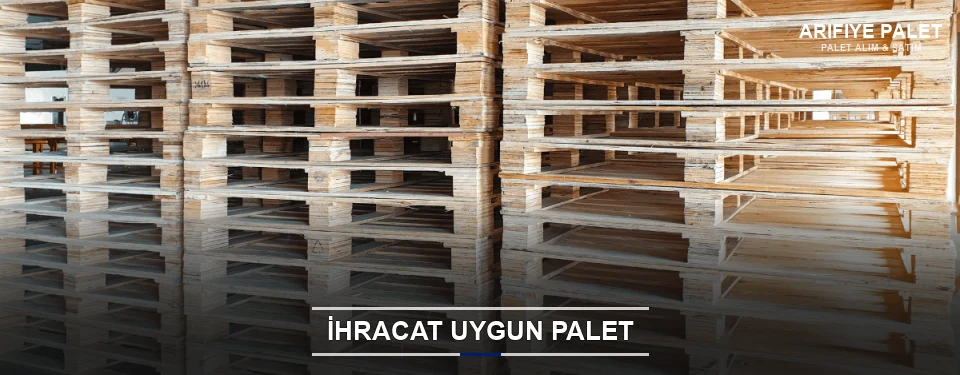 Arifiye İhracat Ambalaj Paleti Arifiye İhracat Ambalaj Paleti