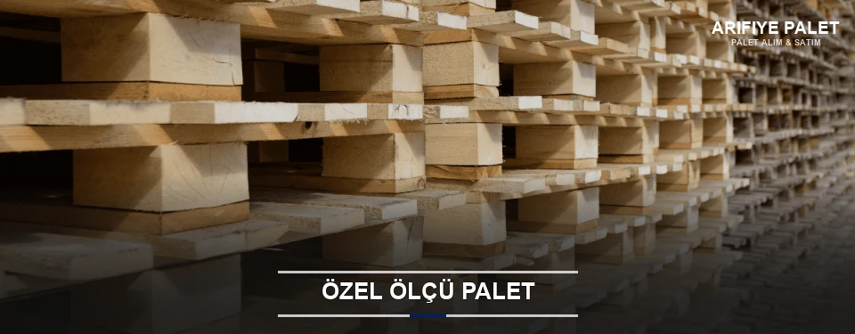 Arifiye Projeye Özel Palet